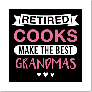 Retired Cooks Make the Best Grandmas - Funny Cook Grandmother Posters and Art